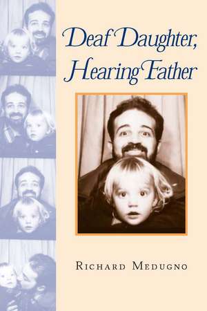 Deaf Daughter, Hearing Father de Richard Medugno