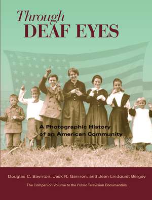 Through Deaf Eyes: A Photographic History of an American Community de Douglas Baynton