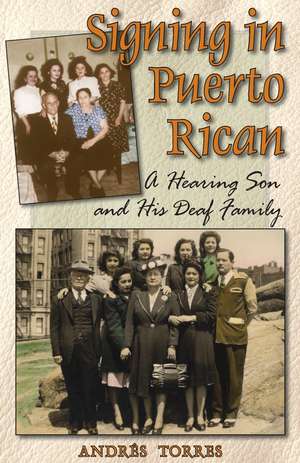 Signing in Puerto Rican: A Hearing Son and His Deaf Family de Andrés Torres