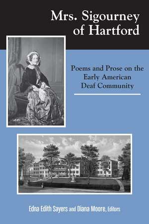 Mrs. Sigourney of Hartford: Poems and Prose on the Early American Deaf Community de Edna Edith Sayers