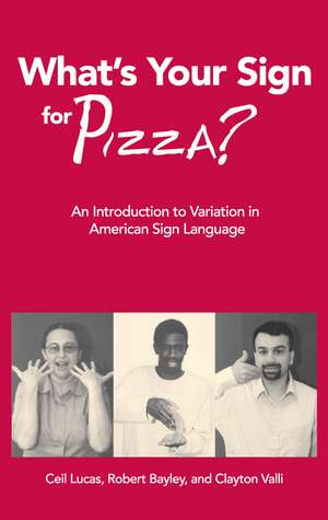 What's Your Sign for Pizza?: An Introduction to Variation in American Sign Language de Ceil Lucas