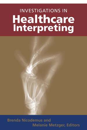 Investigations in Healthcare Interpreting de Brenda Nicodemus