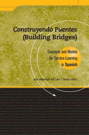 Construyendo Puentes (Building Bridges): Concepts and Models for Service-Learning in Spanish de Josef Hellebrandt