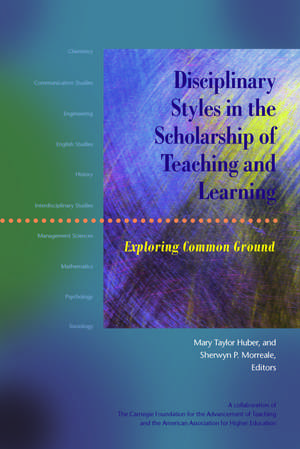 Disciplinary Styles in the Scholarship of Teaching and Learning: Exploring Common Ground de Mary Taylor Huber