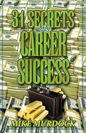 31 Secrets to Career Success de Mike Murdock