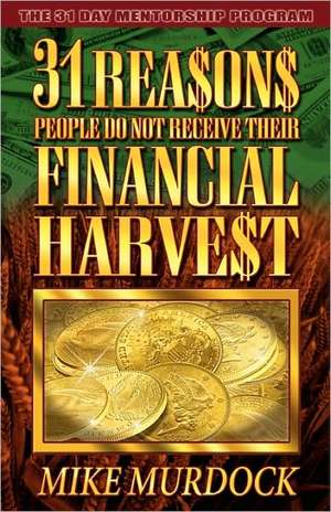 31 Reasons People Do Not Receive Their Financial Harvest de Mike Murdock