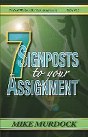 7 Signposts to Your Assignment de Mike Murdock