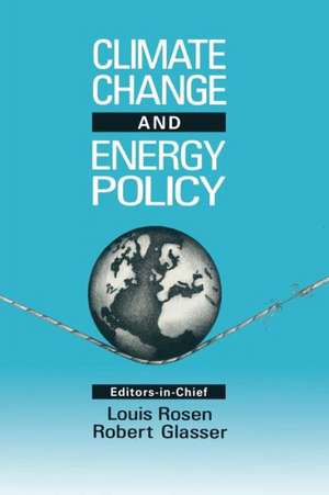 Climate Change and Energy Policy: Proceedings of the Conference October 21-24 1991, Los Alamos, NM de L. Rosen