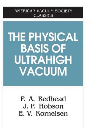 The Physical Basis of Ultrahigh Vacuum de P.A. Redhead