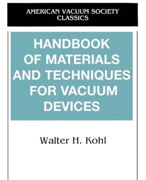 Handbook of Materials and Techniques for Vacuum Devices de Walter Kohl