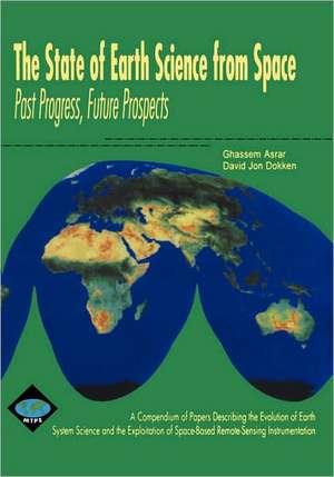 The State of Earth Science from Space: Past Progress, Future Prospects de G. Asrar