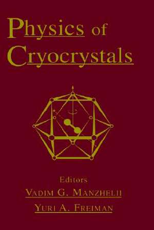 Physics of Cryocrystals de Vadim G. Manzhelii