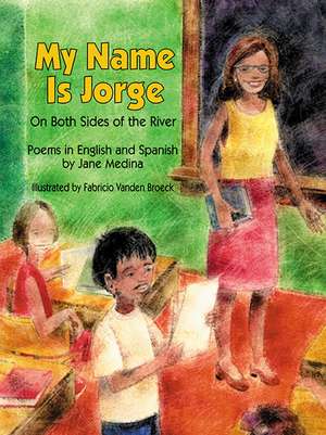 My Name Is Jorge: On Both Sides of the River de Jane Medina