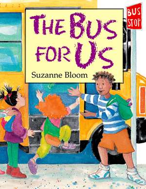 The Bus for Us de Suzanne Bloom