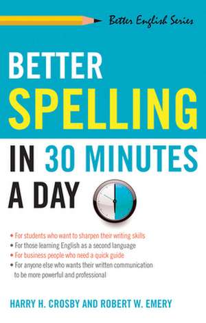 Better Spelling in 30 Minutes a Day de Harry H. Crosby