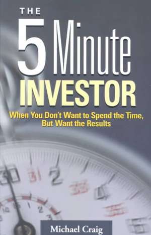 The 5 Minute Investor de Michael Craig