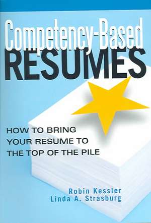 Competency-Based Resumes: How to Bring Your Resume to the Top of the Pile de Robin Kessler