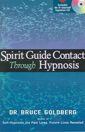 Spirit Guide Contact Through Hypnosis de Bruce Goldberg