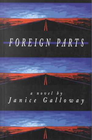 Foreign Parts de Janice Galloway