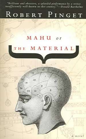 Pinget, R: Mahu, Or, the Material