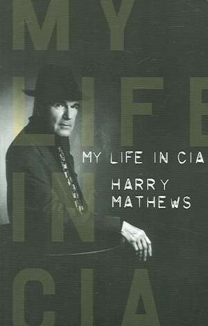 My Life in CIA de Harry Mathews