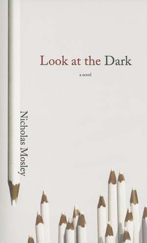 Look at the Dark de Nicholas Mosley