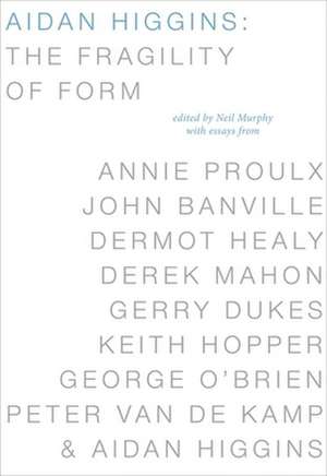 Aidan Higgins: The Fragility of Form de Annie Proulx