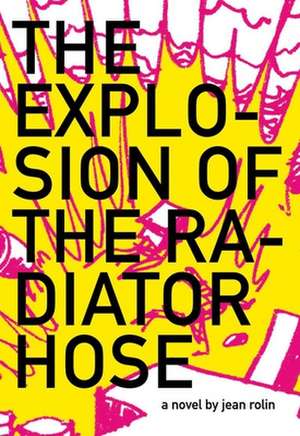 The Explosion of the Radiator Hose de Jean Rolin