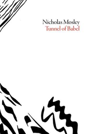 The Tunnel of Babel de Nicholas Mosley