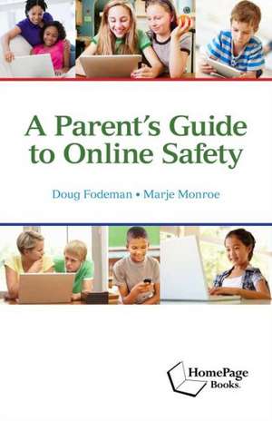 A Parent's Guide to Online Safety de Doug Fodeman