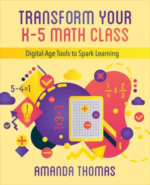 Transform Your K-5 Math Class de Amanda Thomas