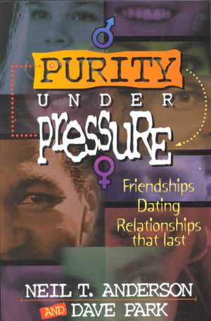 Purity Under Pressure de Neil T. Anderson