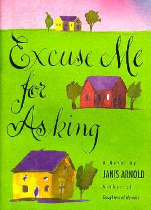 Excuse Me for Asking de Janis Arnold