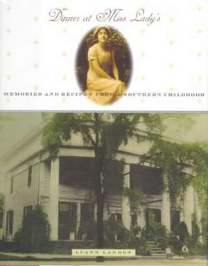 Dinner at Miss Lady's: Memories and Recipes from a Southern Childhood de Luann Landon