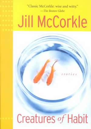 Creatures of Habit de Jill Mccorkle