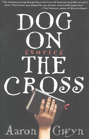 Dog on the Cross de Aaron Gwyn