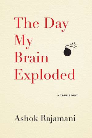 The Day My Brain Exploded de Ashok Rajamani