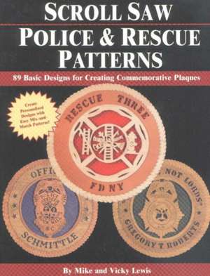 Scroll Saw Police & Rescue Patterns: 89 Basic Designs for Creating Commemorative Plaques de Mike Lewis