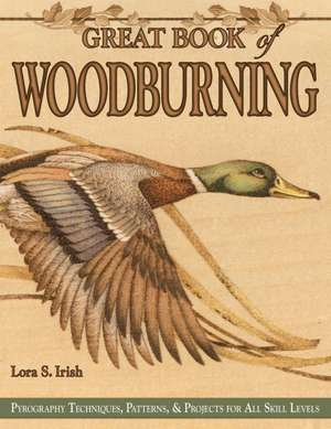 Great Book of Woodburning de Lora S. Irish