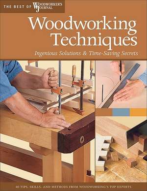 Woodworking Techniques: Ingenious Solutions & Time-Saving Secrets de Woodworker's Journal