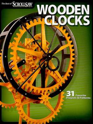 Wooden Clocks de Editors of Scroll Saw Woodworking & Crafts