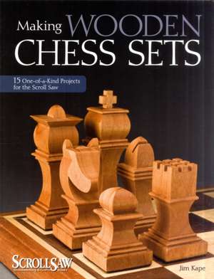 Making Wooden Chess Sets de Jim Kape