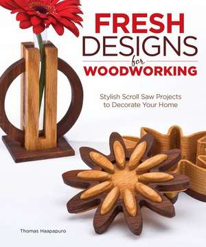 Fresh Designs for Woodworking de Thomas Haapapuro