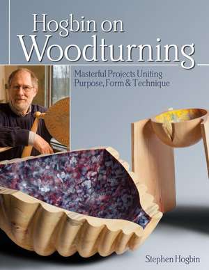 Hogbin on Woodturning de Stephen Hogbin