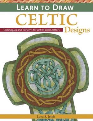 Learn to Draw Celtic Designs de Lora S. Irish