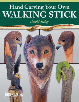 Hand Carving Your Own Walking Stick de David Stehly