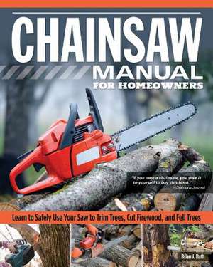 Chainsaw Manual for Homeowners de Brian J Ruth