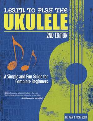 Learn to Play the Ukulele, 2nd Ed: A Simple and Fun Guide for Beginners de Bill Plant