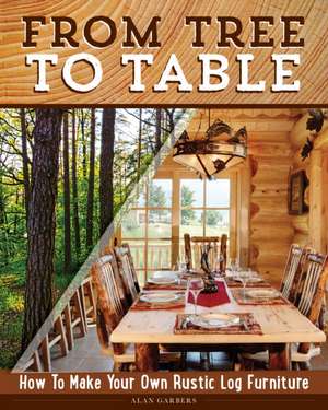 From Tree to Table de Alan Garbers