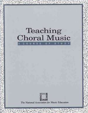 Teaching Choral Music de MENC The National Association for Music Education